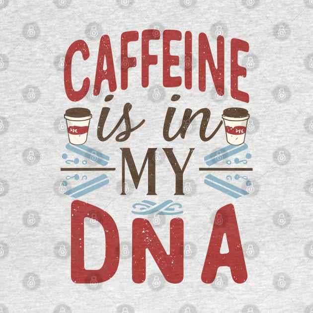 Caffeine is in my DNA by rn-eshop